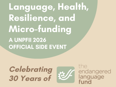 Beige and green graphic with text: "Language, Health, Resilience, and Micro-funding: A UNPFII 2026 official side event. Celebrating 30 years of the Endangered Language Fund"