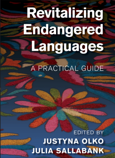 Book cover with image of abstract flowers, and text "Revitalizing Endangered Languages: A Practical Guide, edited by Justyna Olko and Julia Sallabank"