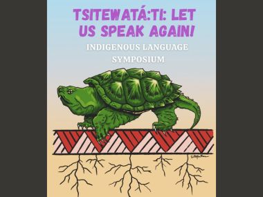 Flyer depicting an illustrated green snapping turtle standing on a red and pink patterned stripe, with roots emerging from the bottom of the stripe. Above the turtle is text: "Tsitewatá:ti: Let Us Speak Again! Indigenous language symposium. 